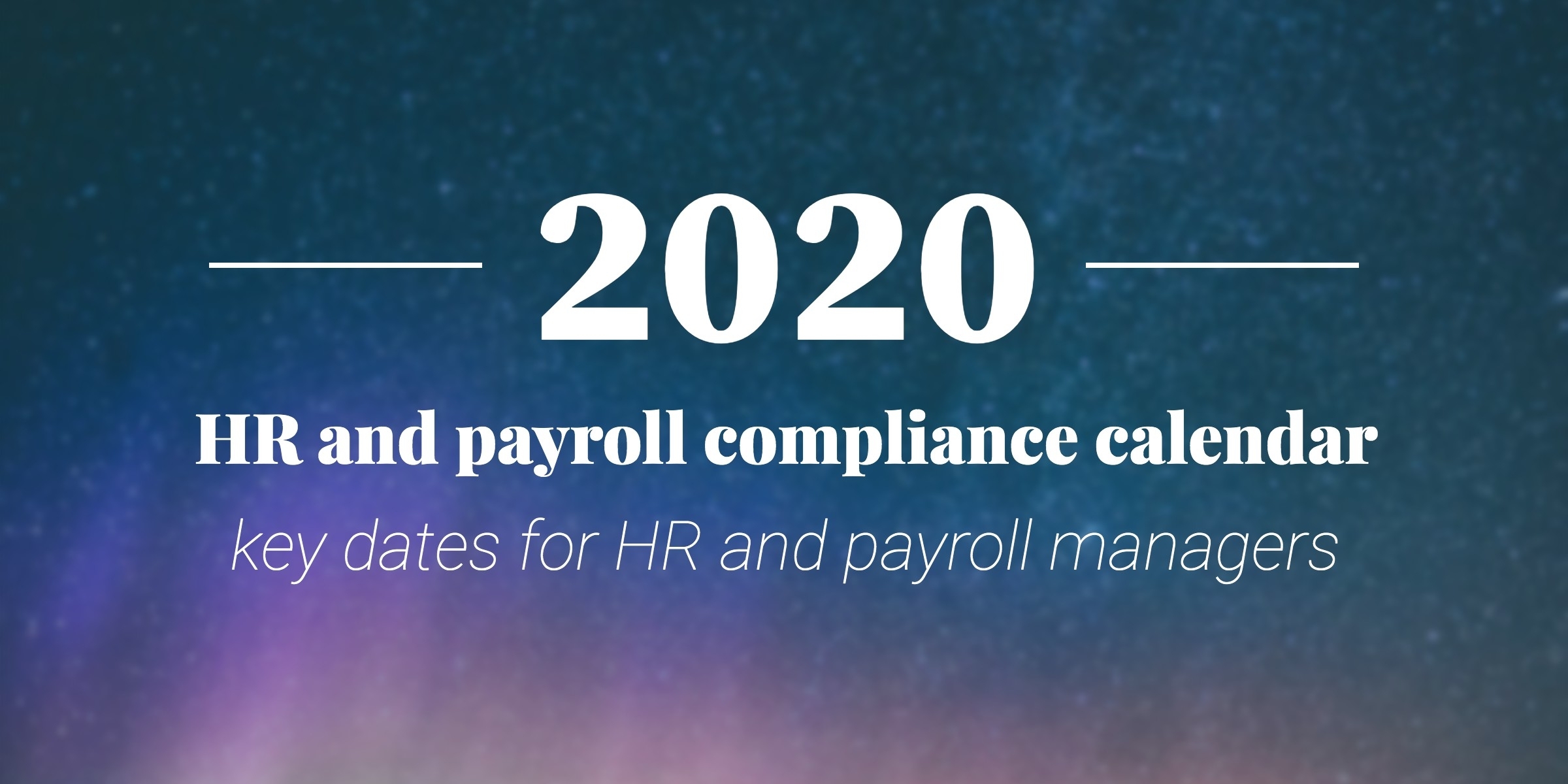 2020 Hr And Payroll Compliance Calendar: Key Dates For Hr