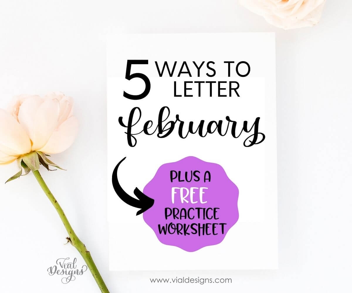 5 Ways To Letter February + Free Practice Worksheet - Vial