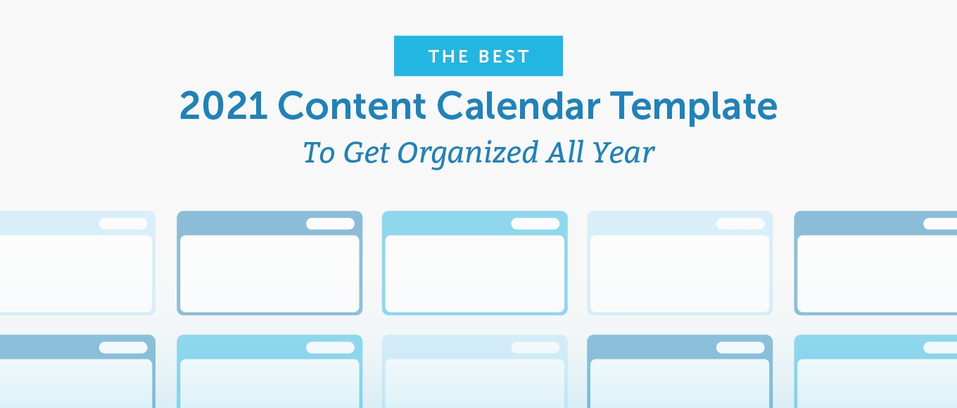 The Best 2021 Content Calendar Template To Get Organized All